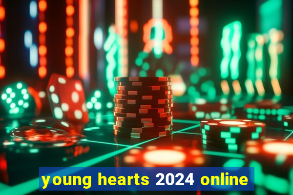 young hearts 2024 online