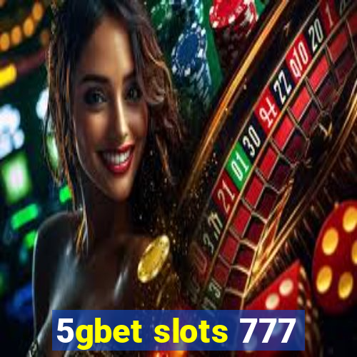 5gbet slots 777