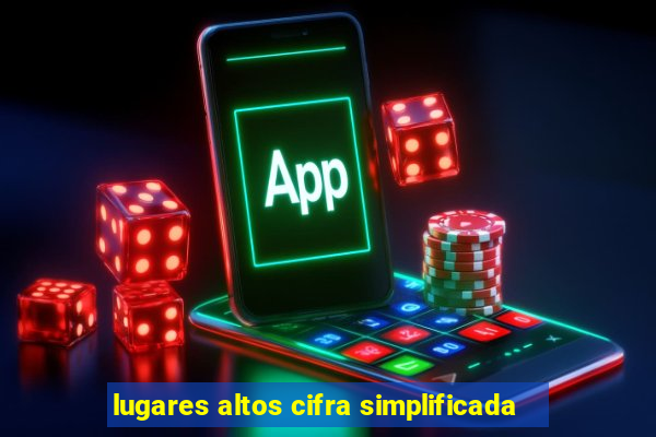 lugares altos cifra simplificada