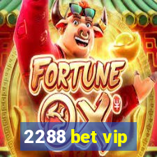 2288 bet vip