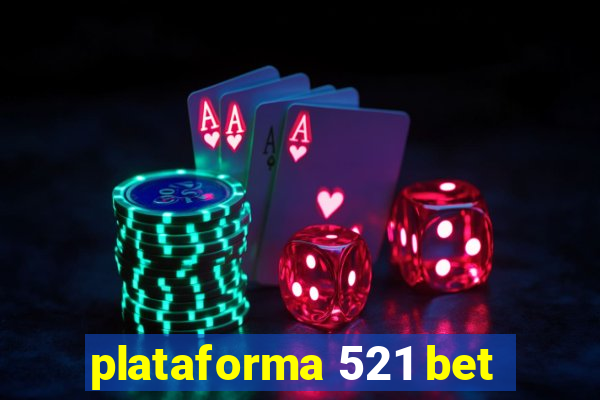 plataforma 521 bet