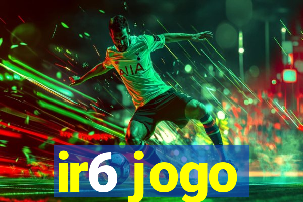 ir6 jogo