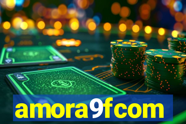 amora9fcom