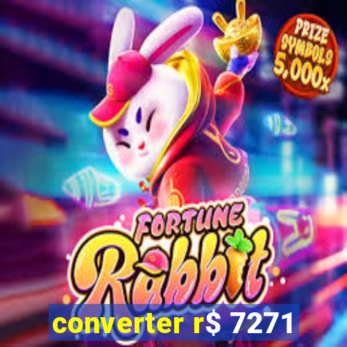 converter r$ 7271