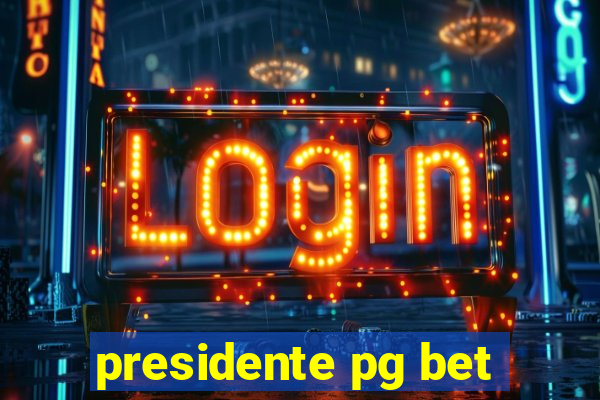 presidente pg bet