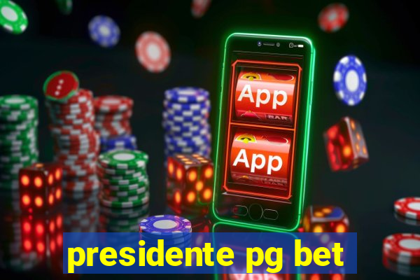 presidente pg bet