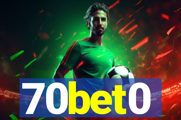 70bet0