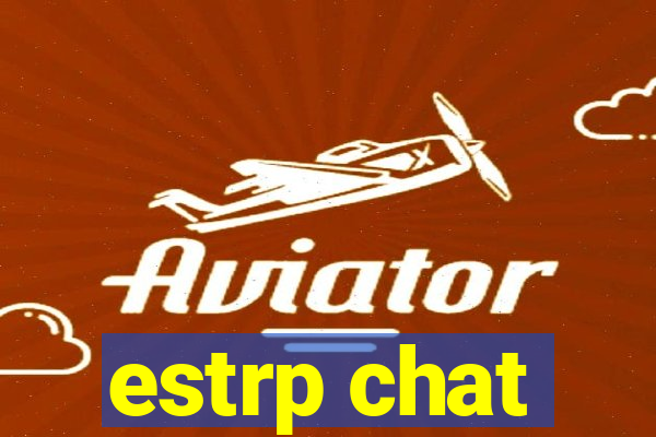 estrp chat