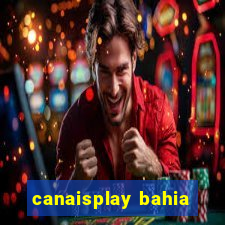 canaisplay bahia