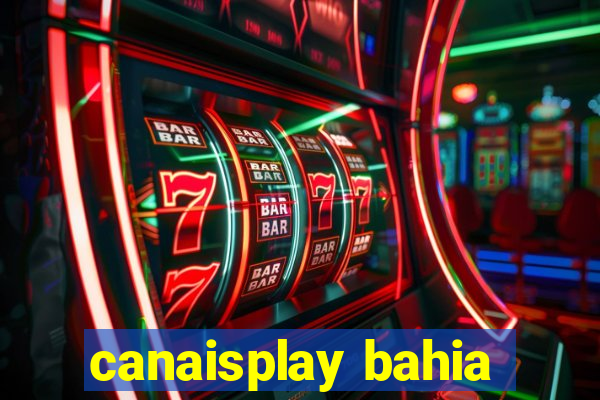 canaisplay bahia