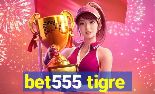 bet555 tigre