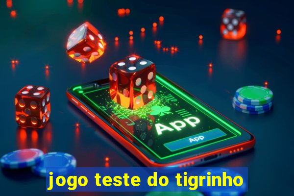 jogo teste do tigrinho