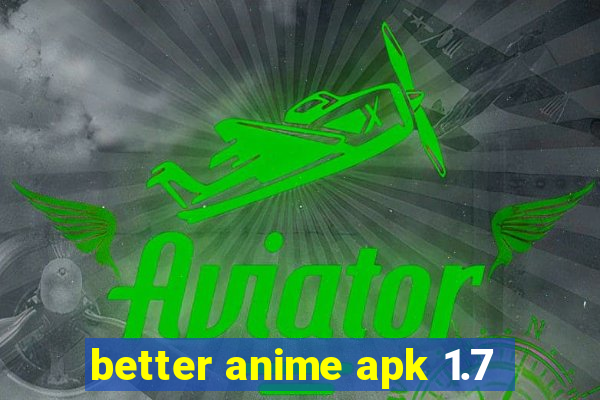 better anime apk 1.7