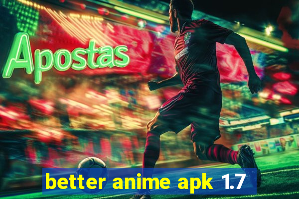 better anime apk 1.7