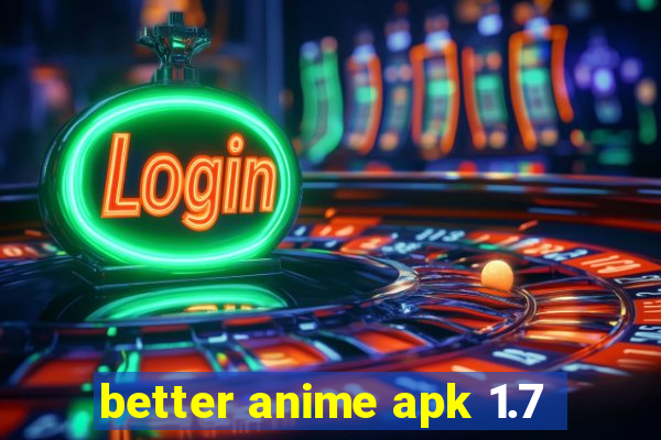 better anime apk 1.7