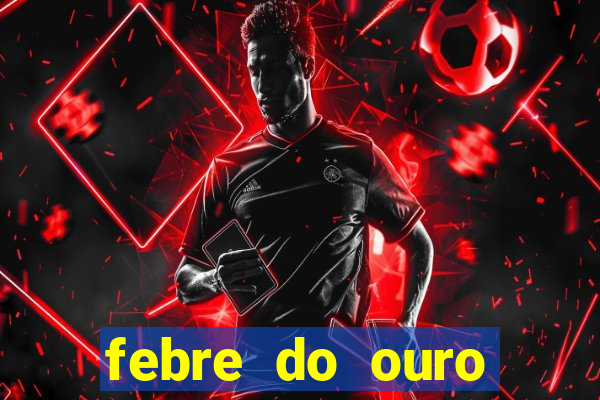 febre do ouro temporada 14