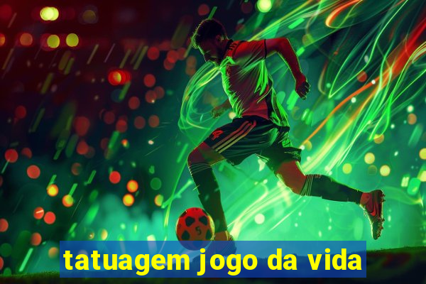 tatuagem jogo da vida