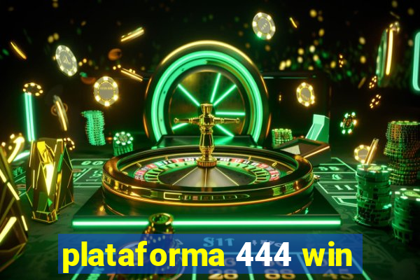 plataforma 444 win