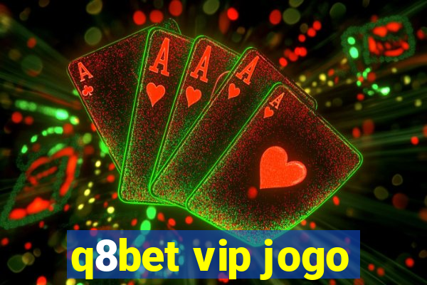 q8bet vip jogo