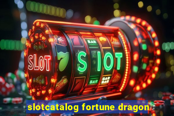 slotcatalog fortune dragon