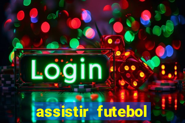 assistir futebol multi max