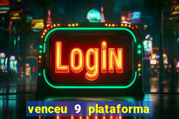 venceu 9 plataforma de jogos