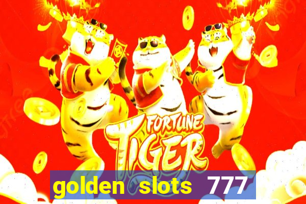 golden slots 777 paga mesmo