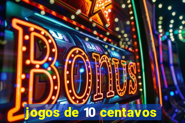 jogos de 10 centavos