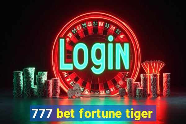 777 bet fortune tiger