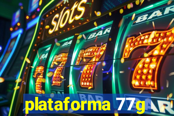 plataforma 77g