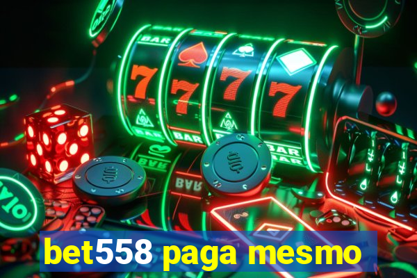 bet558 paga mesmo