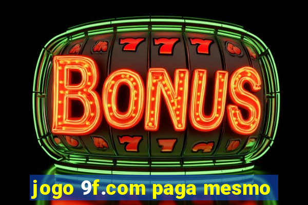 jogo 9f.com paga mesmo