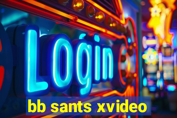 bb sants xvideo