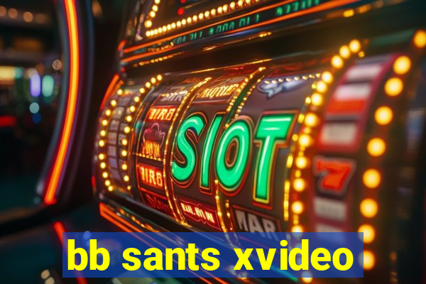 bb sants xvideo