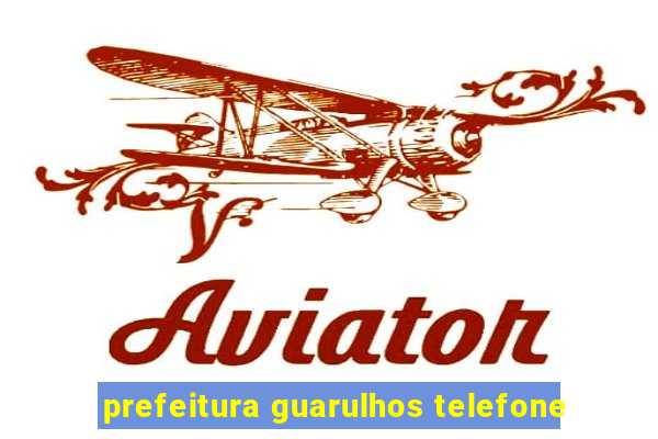 prefeitura guarulhos telefone