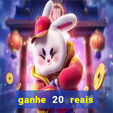 ganhe 20 reais para apostar cassino