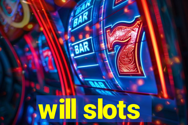 will slots