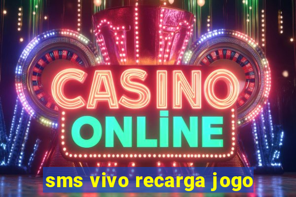 sms vivo recarga jogo