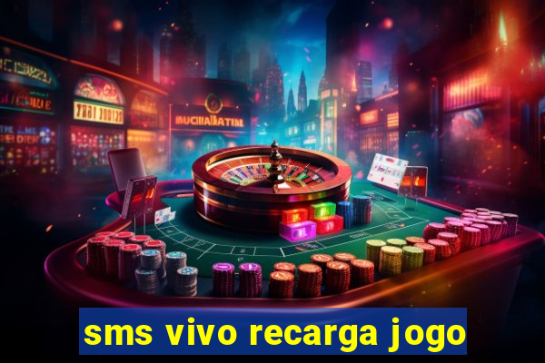 sms vivo recarga jogo