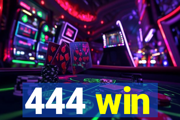 444 win