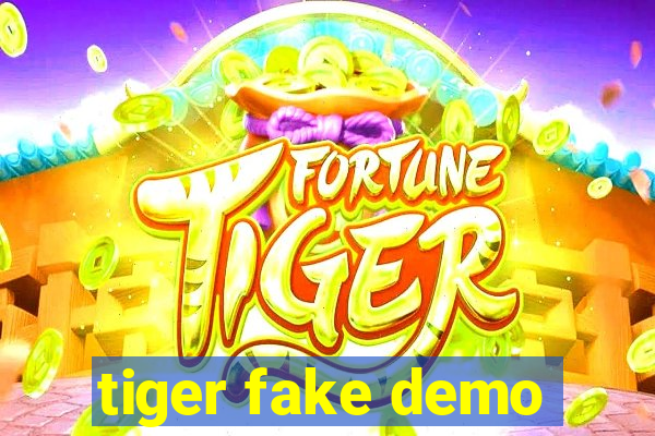 tiger fake demo