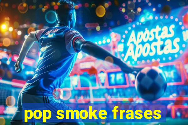 pop smoke frases