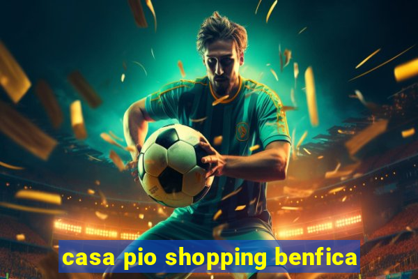 casa pio shopping benfica