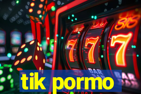 tik pormo