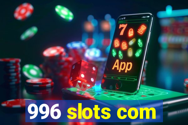 996 slots com