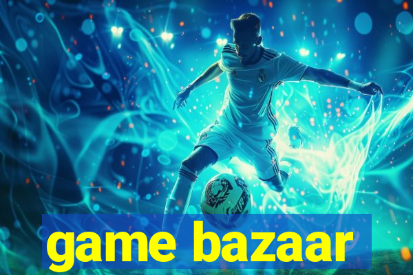 game bazaar