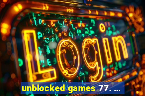 unblocked games 77. ...