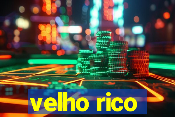 velho rico