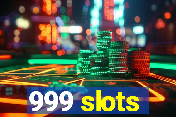 999 slots