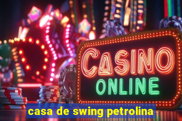 casa de swing petrolina